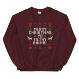 Merry Christmas Ya Filthy Animal Unisex Sweatshirt